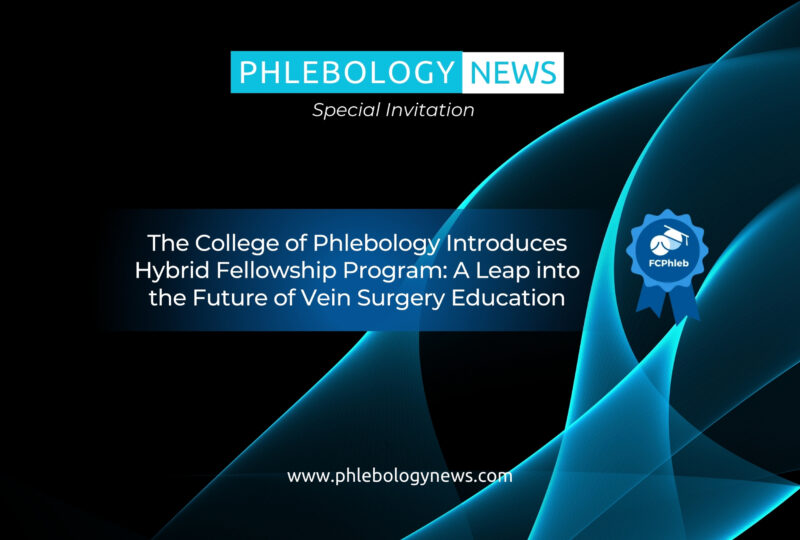 The College of Phlebology Introduces Hybrid Fellowship Program: A Leap into the Future of Vein Surgery Education